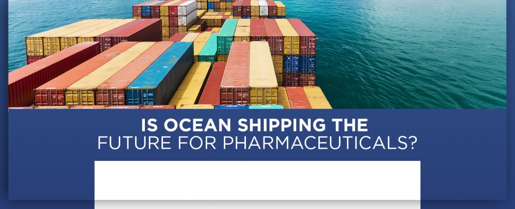 Is ocean shipping the future for pharmaceuticals