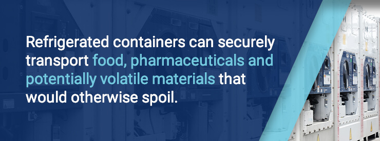 Refrigerated containers can securely transport materials that would otherwise spoil