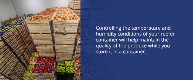 Controlling the temperature and humidity conditions of your reefer will maintain produce quality.