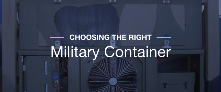 Choosing the right military container