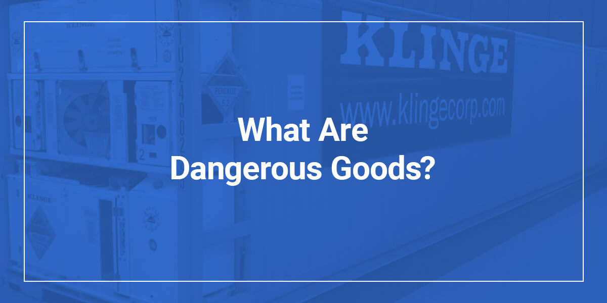 What Are Dangerous Goods? Klinge Corp
