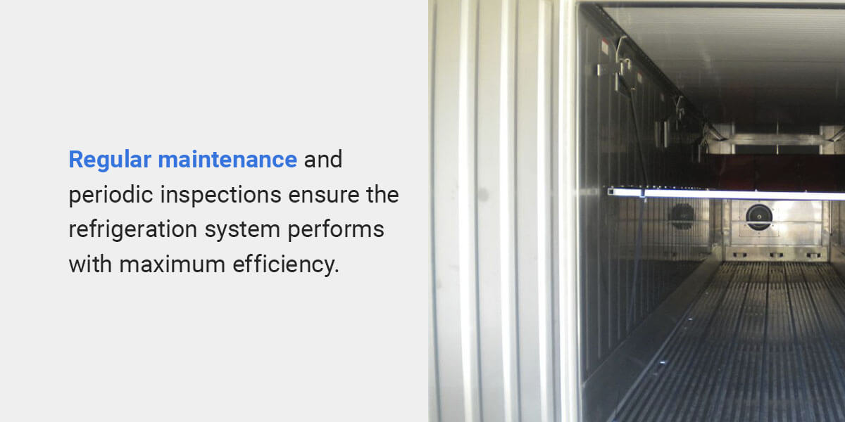 Regular maintenance and periodic inspections ensure the container refrigeration system performs with maximum efficiency.